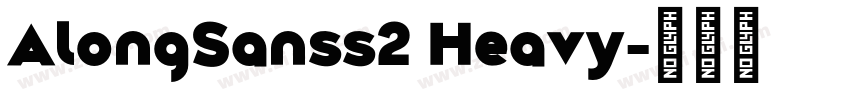 AlongSanss2 Heavy字体转换